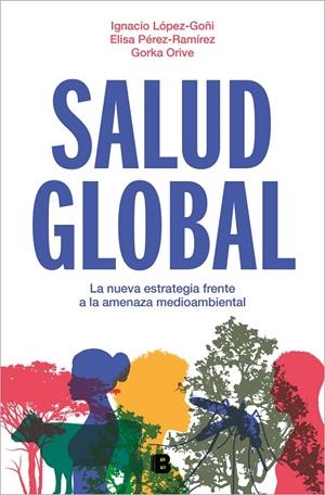 SALUD GLOBAL | 9788466675284 | ORIVE, GORKA/PÉREZ-RAMÍREZ, ELISA/LÓPEZ-GOÑI, IGNACIO | Llibreria Ombra | Llibreria online de Rubí, Barcelona | Comprar llibres en català i castellà online