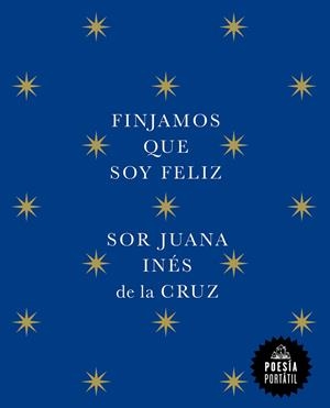 FINJAMOS QUE SOY FELIZ | 9788439742609 | DE LA CRUZ, JUANA INÉS | Llibreria Ombra | Llibreria online de Rubí, Barcelona | Comprar llibres en català i castellà online