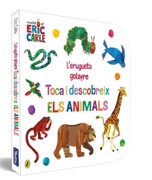 L'ERUGUETA GOLAFRE. TOCA I DESCOBREIX ELS ANIMALS | 9788448864941 | CARLE, ERIC | Llibreria Ombra | Llibreria online de Rubí, Barcelona | Comprar llibres en català i castellà online