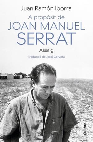 A PROPÒSIT DE JOAN MANUEL SERRAT | 9788466430500 | IBORRA, JUAN RAMÓN | Llibreria Ombra | Llibreria online de Rubí, Barcelona | Comprar llibres en català i castellà online