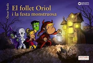 EL FOLLET ORIOL I LA FESTA MONSTRUOSA | 9788448959500 | SARDÀ, ÒSCAR | Llibreria Ombra | Llibreria online de Rubí, Barcelona | Comprar llibres en català i castellà online