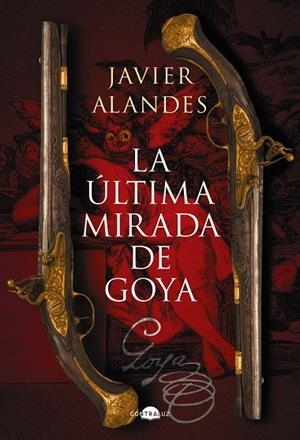 LA ÚLTIMA MIRADA DE GOYA | 9788418945762 | ALANDES, JAVIER | Llibreria Ombra | Llibreria online de Rubí, Barcelona | Comprar llibres en català i castellà online