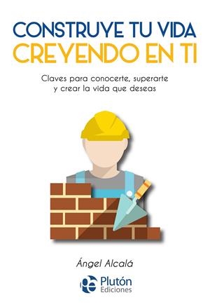 CONSTRUYE TU VIDA CREYENDO EN TI | 9788417079727 | ALCALÁ, ÁNGEL | Llibreria Ombra | Llibreria online de Rubí, Barcelona | Comprar llibres en català i castellà online