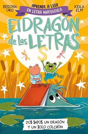 EL DRAGÓN DE LAS LETRAS 4 - DOS SAPOS, UN DRAGÓN Y UN SOLO COLCHÓN | 9788448866112 | ORO, BEGOÑA | Llibreria Ombra | Llibreria online de Rubí, Barcelona | Comprar llibres en català i castellà online