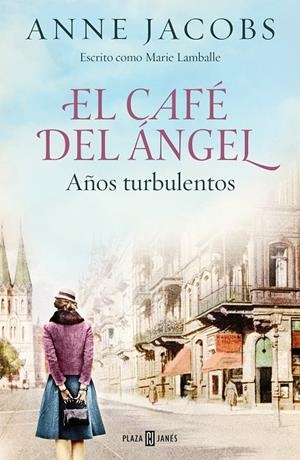 EL CAFÉ DEL ÁNGEL. AÑOS TURBULENTOS (CAFÉ DEL ÁNGEL 2) | 9788401025464 | JACOBS, ANNE | Llibreria Ombra | Llibreria online de Rubí, Barcelona | Comprar llibres en català i castellà online