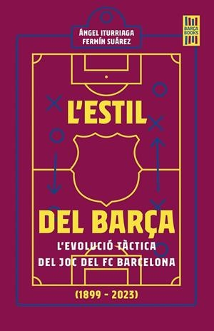 L'ESTIL DEL BARÇA | 9788419430120 | ITURRIAGA, ÁNGEL/SUÁREZ, FERMÍN | Llibreria Ombra | Llibreria online de Rubí, Barcelona | Comprar llibres en català i castellà online