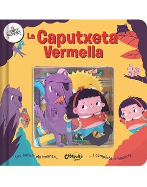 CONTES MAGNÈTICS: LA CAPUTXETA VERMELLA | 9788412638981 | ELS EDITORS DE CATAPULTA | Llibreria Ombra | Llibreria online de Rubí, Barcelona | Comprar llibres en català i castellà online