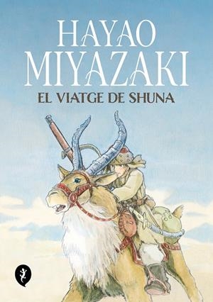 EL VIATGE DE SHUNA | 9788419409263 | MIYAZAKI, HAYAO | Llibreria Ombra | Llibreria online de Rubí, Barcelona | Comprar llibres en català i castellà online