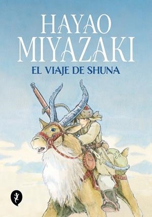 EL VIAJE DE SHUNA | 9788419409249 | MIYAZAKI, HAYAO | Llibreria Ombra | Llibreria online de Rubí, Barcelona | Comprar llibres en català i castellà online