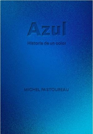 AZUL. HISTORIA DE UN COLOR | 9788412712223 | PASTOUREAU, MICHEL | Llibreria Ombra | Llibreria online de Rubí, Barcelona | Comprar llibres en català i castellà online