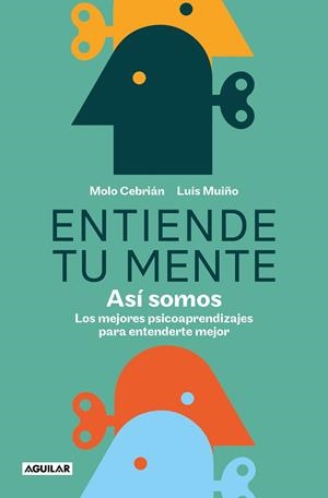 ENTIENDE TU MENTE. ASÍ SOMOS | 9788403523876 | CEBRIÁN, MOLO/MUIÑO, LUIS | Llibreria Ombra | Llibreria online de Rubí, Barcelona | Comprar llibres en català i castellà online