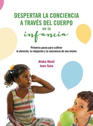 DESPERTAR LA CONCIENCIA A TRAVÉS DEL CUERPO EN LA INFANCIA | 9788419884473 | MARTÍ GICH, ALOKA/SALA CERVÓS, JOAN | Llibreria Ombra | Llibreria online de Rubí, Barcelona | Comprar llibres en català i castellà online