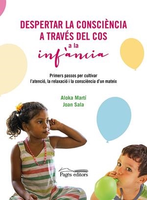 DESPERTAR LA CONSCIÈNCIA A TRAVÉS DEL COS A LA INFÀNCIA | 9788413034829 | MARTÍ GICH, ALOKA/SALA CERVÓS, JOAN | Llibreria Ombra | Llibreria online de Rubí, Barcelona | Comprar llibres en català i castellà online