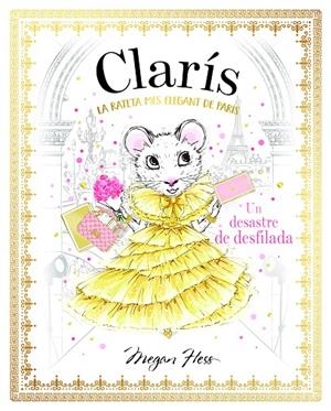 CLARÍS 2: LA RATETA MÉS ELEGANT DE PARÍS. UN DESASTRE DE DESFILADA | 9788468363899 | HESS, MEGAN | Llibreria Ombra | Llibreria online de Rubí, Barcelona | Comprar llibres en català i castellà online