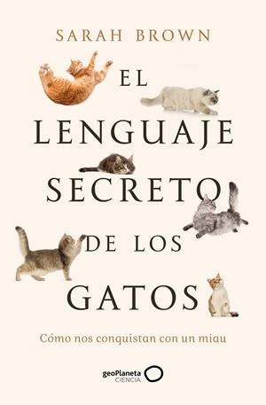 EL LENGUAJE SECRETO DE LOS GATOS | 9788408277125 | BROWN, SARAH | Llibreria Ombra | Llibreria online de Rubí, Barcelona | Comprar llibres en català i castellà online