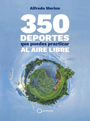 350 DEPORTES QUE PUEDES PRACTICAR AL AIRE LIBRE | 9788408276739 | MERINO, ALFREDO | Llibreria Ombra | Llibreria online de Rubí, Barcelona | Comprar llibres en català i castellà online