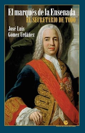 EL MARQUÉS DE LA ENSENADA. EL SECRETARIO DE TODO | 9788418322402 | GÓMEZ URDÁÑEZ, JOSÉ LUIS | Llibreria Ombra | Llibreria online de Rubí, Barcelona | Comprar llibres en català i castellà online