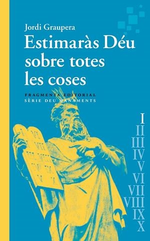 ESTIMARÀS DÉU SOBRE TOTES LES COSES | 9788417796891 | GRAUPERA, JORDI | Llibreria Ombra | Llibreria online de Rubí, Barcelona | Comprar llibres en català i castellà online
