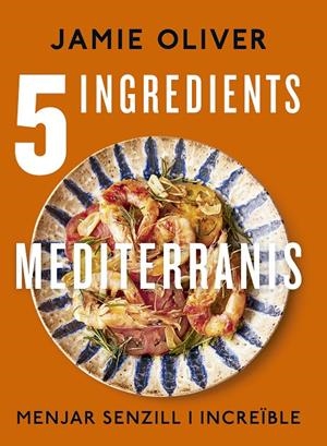 5 INGREDIENTS MEDITERRANIS | 9788466430890 | OLIVER, JAMIE | Llibreria Ombra | Llibreria online de Rubí, Barcelona | Comprar llibres en català i castellà online