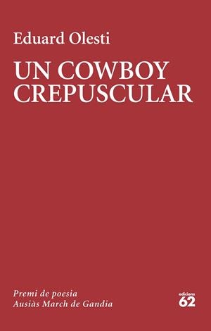 UN COWBOY CREPUSCULAR | 9788429781502 | OLESTI MUÑOZ, EDUARD | Llibreria Ombra | Llibreria online de Rubí, Barcelona | Comprar llibres en català i castellà online