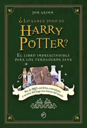 ¿LO SABES TODO DE HARRY POTTER? | 9788419521040 | GRIMM, TOM | Llibreria Ombra | Llibreria online de Rubí, Barcelona | Comprar llibres en català i castellà online