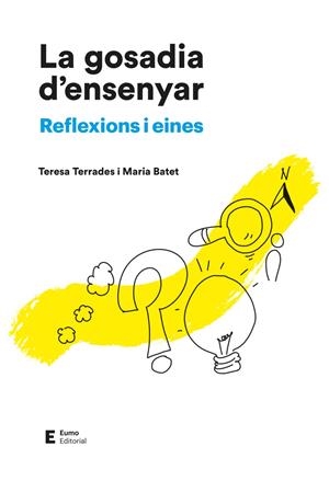 LA GOSADIA D'ENSENYAR | 9788497668187 | BATET ROVIROSA, MARIA/TERRADES PONS, TERESA | Llibreria Ombra | Llibreria online de Rubí, Barcelona | Comprar llibres en català i castellà online