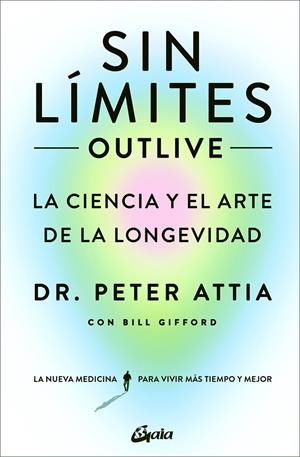 SIN LÍMITES (OUTLIVE) | 9788411080507 | ATTIA, DR. PETER/GIFFORD, BILL | Llibreria Ombra | Llibreria online de Rubí, Barcelona | Comprar llibres en català i castellà online