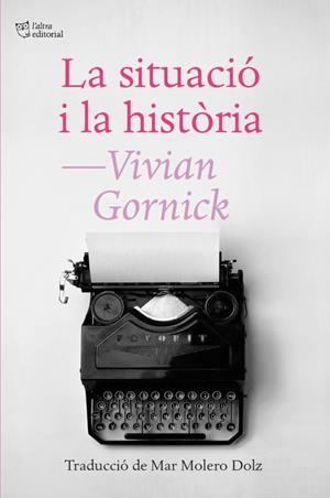 LA SITUACIÓ I LA HISTÒRIA | 9788412722772 | GORNICK, VIVIAN | Llibreria Ombra | Llibreria online de Rubí, Barcelona | Comprar llibres en català i castellà online