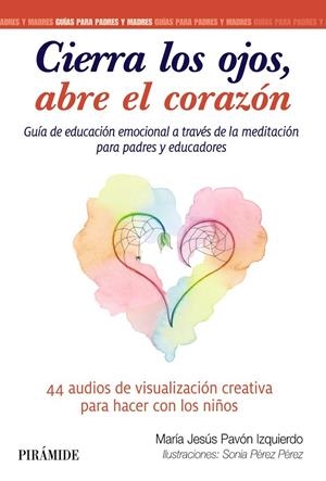 CIERRA LOS OJOS, ABRE EL CORAZÓN | 9788436845044 | PAVÓN IZQUIERDO, MARÍA JESÚS / PÉREZ PÉREZ, SONIA | Llibreria Ombra | Llibreria online de Rubí, Barcelona | Comprar llibres en català i castellà online