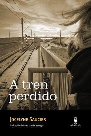 A TREN PERDIDO | 9788412662009 | SAUCIER, JOCELYNE | Llibreria Ombra | Llibreria online de Rubí, Barcelona | Comprar llibres en català i castellà online