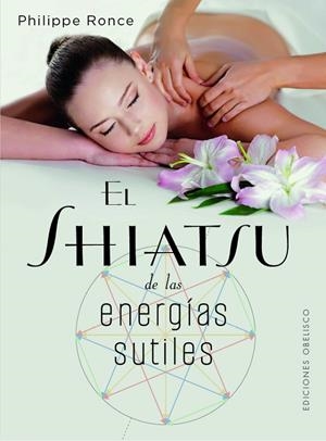 EL SHIATSU DE LAS ENERGÍAS SUTILES | 9788411720656 | RONCE, PHILIPPE | Llibreria Ombra | Llibreria online de Rubí, Barcelona | Comprar llibres en català i castellà online