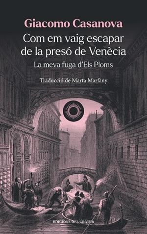 COM EM VAIG ESCAPAR DE LA PRESÓ DE VENÈCIA | 9788412450385 | CASANOVA, GIACOMO | Llibreria Ombra | Llibreria online de Rubí, Barcelona | Comprar llibres en català i castellà online