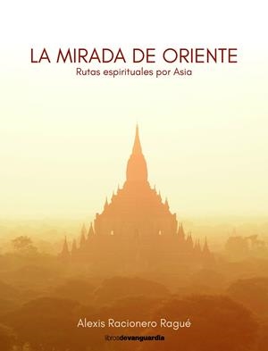 LA MIRADA DE ORIENTE | 9788418604393 | RACIONERO RAGUÉ, ALEXIS | Llibreria Ombra | Llibreria online de Rubí, Barcelona | Comprar llibres en català i castellà online