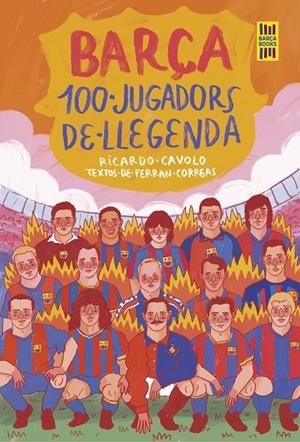 BARÇA. 100 JUGADORS DE LLEGENDA | 9788419430113 | CAVOLO, RICARDO/CORREAS, FERRAN | Llibreria Ombra | Llibreria online de Rubí, Barcelona | Comprar llibres en català i castellà online