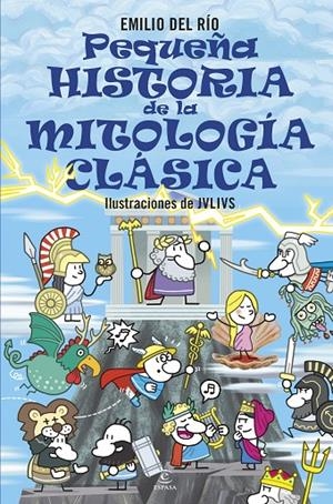 PEQUEÑA HISTORIA DE LA MITOLOGÍA CLÁSICA | 9788467071221 | RÍO, EMILIO DEL | Llibreria Ombra | Llibreria online de Rubí, Barcelona | Comprar llibres en català i castellà online