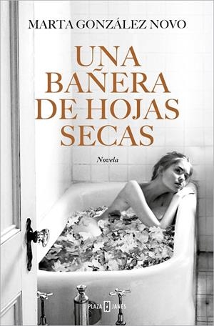 UNA BAÑERA DE HOJAS SECAS | 9788401032271 | GONZÁLEZ NOVO, MARTA | Llibreria Ombra | Llibreria online de Rubí, Barcelona | Comprar llibres en català i castellà online