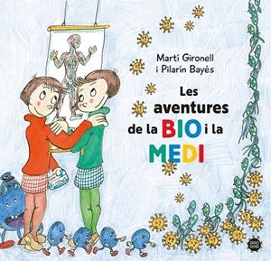 LES AVENTURES DE LA BIO I LA MEDI | 9788413896786 | GIRONELL, MARTÍ/BAYÉS, PILARÍN | Llibreria Ombra | Llibreria online de Rubí, Barcelona | Comprar llibres en català i castellà online