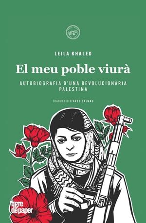 LEILA KHALED. EL MEU POBLE VIURÀ | 9788418705670 | KHALED, LEILA | Llibreria Ombra | Llibreria online de Rubí, Barcelona | Comprar llibres en català i castellà online