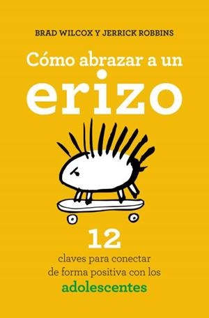 CÓMO ABRAZAR A UN ERIZO | 9788416622573 | WILCOX, BRAD / ROBBINS, JERRICK | Llibreria Ombra | Llibreria online de Rubí, Barcelona | Comprar llibres en català i castellà online