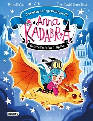 ANNA KADABRA. AVENTURAS LEGENDARIAS 2. LA CANCIÓN DE LOS DRAGONES | 9788408279327 | MAÑAS, PEDRO/SIERRA LISTÓN, DAVID | Llibreria Ombra | Llibreria online de Rubí, Barcelona | Comprar llibres en català i castellà online