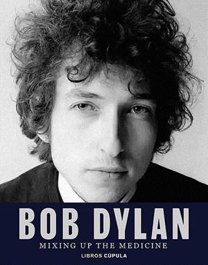 BOB DYLAN. MIXING UP THE MEDICINE | 9788448040383 | DAVIDSON, MARK/FISHEL, PARKER | Llibreria Ombra | Llibreria online de Rubí, Barcelona | Comprar llibres en català i castellà online