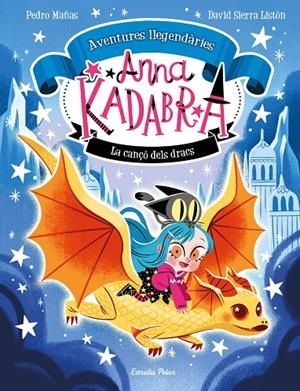 ANNA KADABRA. AVENTURES LLEGENDÀRIES 2. LA CANÇÓ DELS DRACS | 9788413896885 | MAÑAS, PEDRO/SIERRA LISTÓN, DAVID | Llibreria Ombra | Llibreria online de Rubí, Barcelona | Comprar llibres en català i castellà online