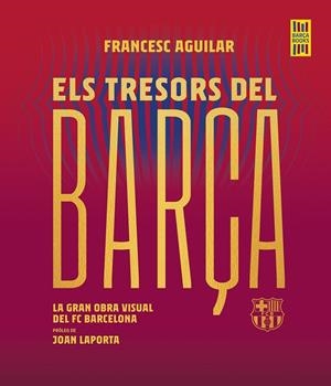 ELS TRESORS DEL BARÇA | 9788419430076 | AGUILAR, FRANCESC | Llibreria Ombra | Llibreria online de Rubí, Barcelona | Comprar llibres en català i castellà online