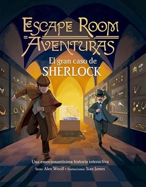 ESCAPE ROOM AVENTURAS. EL GRAN CASO DE SHERLOCK | 9788491456759 | WOOLF, ALEX | Llibreria Ombra | Llibreria online de Rubí, Barcelona | Comprar llibres en català i castellà online