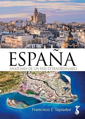 ESPAÑA ANATOMÍA DE UN PAÍS EXTRAORDINARIO | 9788419018366 | TAPIADOR, FRANCISCO J. | Llibreria Ombra | Llibreria online de Rubí, Barcelona | Comprar llibres en català i castellà online