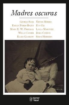 MADRES OSCURAS | 9788412331042 | SAND, GEORGE / PARDO BAZÁN, EMILIA / E. W. FREEMAN, MARY / CATHER, WILLA / GLASGOW, ELLEN / MORIES,  | Llibreria Ombra | Llibreria online de Rubí, Barcelona | Comprar llibres en català i castellà online