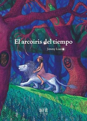 EL ARCOÍRIS DEL TIEMPO | 9788416985517 | LIAO, JIMMY | Llibreria Ombra | Llibreria online de Rubí, Barcelona | Comprar llibres en català i castellà online