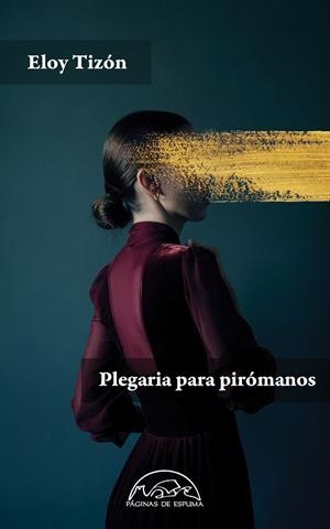 PLEGARIA PARA PIRÓMANOS | 9788483933367 | TIZÓN, ELOY | Llibreria Ombra | Llibreria online de Rubí, Barcelona | Comprar llibres en català i castellà online