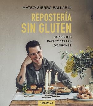 REPOSTERÍA SIN GLUTEN | 9788441548015 | SIERRA BALLARÍN, MATEO | Llibreria Ombra | Llibreria online de Rubí, Barcelona | Comprar llibres en català i castellà online