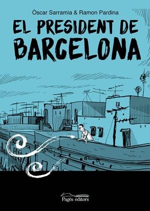 EL PRESIDENT DE BARCELONA | 9788413035017 | SARRAMIA, ÒSCAR/PARDINA VILLANUEVA, RAMÓN | Llibreria Ombra | Llibreria online de Rubí, Barcelona | Comprar llibres en català i castellà online